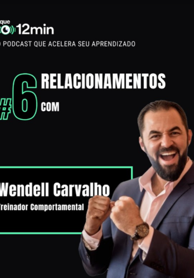 EP #6: Relacionamentos com Wendell Carvalho Resenha crítica