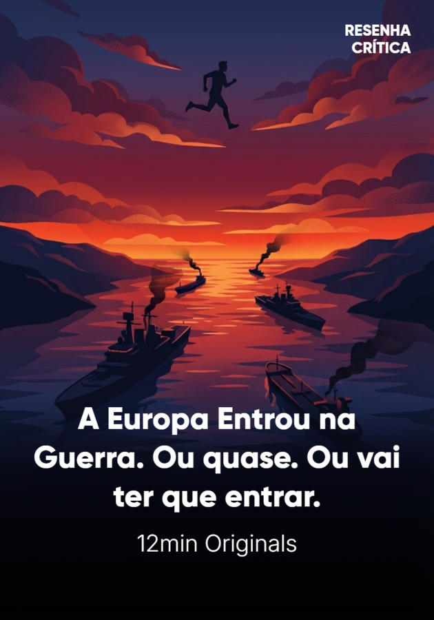A Europa Entrou na Guerra. Ou quase. Ou vai ter que entrar. Resenha crítica